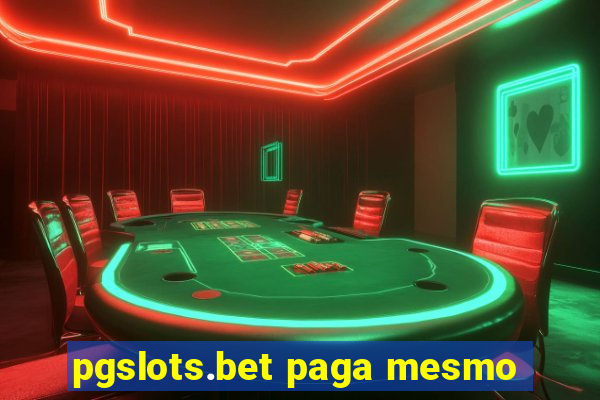 pgslots.bet paga mesmo